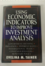 Using Econ. Indicators Investment Analysis; E. Tainer; 2nd Prnt of 1st Ed., 1993