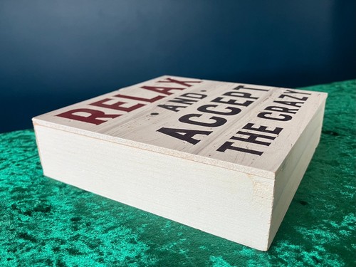 Relax and Accept the Crazy Wooden Shelf Sign, Made in USA - Picture 8 of 10