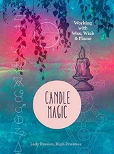 Candle Magic: Working with Wax, Wick, - Hardcover, by Lady Passion - Very Good