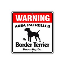 Warning Area Patrolled By Border Terrier Dog Safety Aluminum Metal Sign 12"x12"