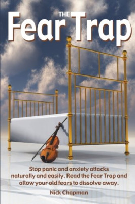 The Fear Trap: Stop Panic and Anxiety Attacks Naturally - Paperback NEW Chapman,