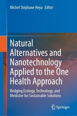 Natural Alternatives and Nanotechnology Applied to the One Health Approach Miche