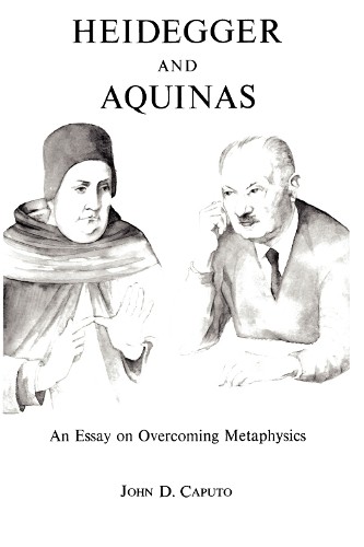 Heidegger and Aquinas by John D. Caputo - 9780823210978