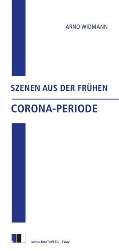 Szenen Aus Der Frühen Corona-periode | Arno Widmann | Deutsch |