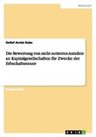 Die Bewertung Von Nicht Notierten Anteilen An Kapitalgesellschaften FüR Zwecke D