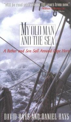 #ad My Old Man and the Sea: A Father and Son Sail Around Cape Horn by Hays Daniel $5.43