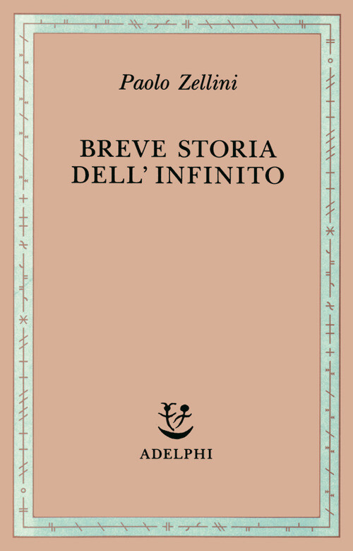 Breve storia dell'infinito - Zellini Paolo