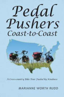 Pedal Pushers Coast-to-Coast: A Cross-country Bike Tour Fueled by Kindness by 