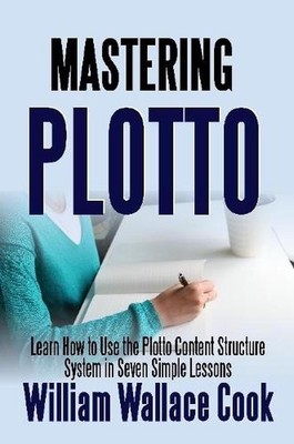Mastering Plotto: Learn How to Use the Plotto Content Structure System in Seven 
