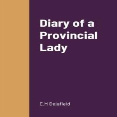 Diary of a Provincial Lady E.M Delafield Paperback Lulu Press Inc