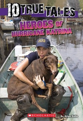Heroes of Hurricane Katrina (10 True Tales) - paperback Zullo, Allan