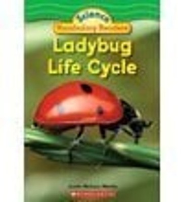 Science Vocabulary Readers; Life Cycles - Ladybug Justin McCory M