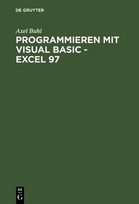 Programmieren mit Visual Basic - Excel 97 by Axel Buhl - 9783486246773