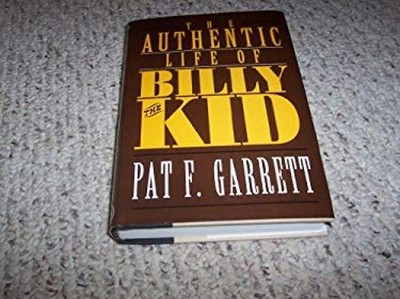 Authentic Life of Billy, the Kid : A Faithful and Interesting Nar