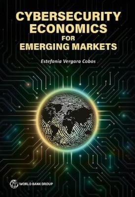 Estefania Vergara Cobos Cybersecurity Economics for Emerging Markets (Paperback)