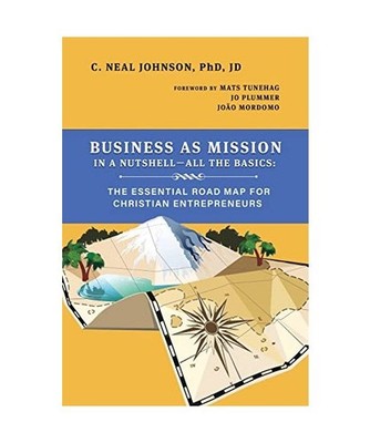 Business as Mission in a Nutshell--All the Basics: The Essential Road Map for Ch