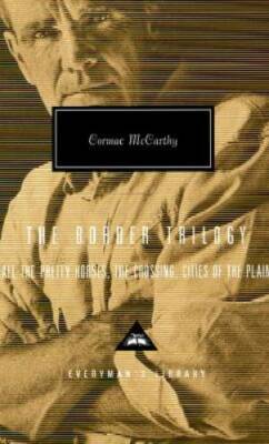 The Border Trilogy: All the Pretty Horses, the Crossing, Cities of the Pl - GOOD