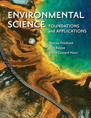 Environmental Science: Foundations and Applications by Friedland, Andrew,Relyea,