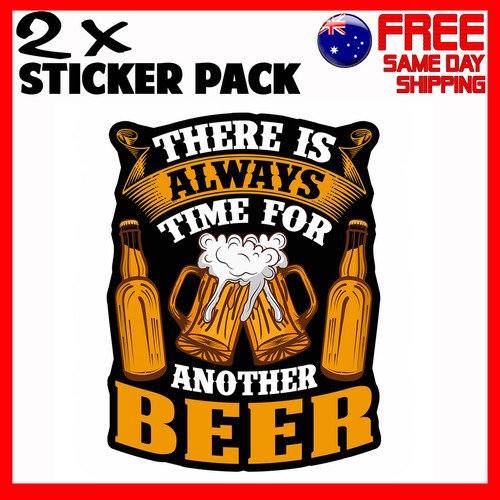 2 x Stickers There Is Always Time For Another Beer Alcohol Car Funny ...