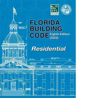 Florida Building Code - RESIDENTIAL CODE - 8th Edition (2023) 