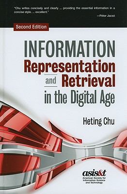 Information Representation and Retrieval in the Digital Age by Heting Chu
