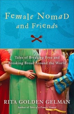 Female Nomad and Friends: Tales of ..., Gelman, Rita Go