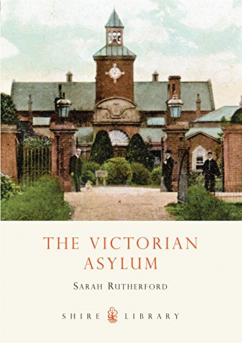 The Victorian Asylum: No. 461 (Shire Library) - Rutherford, Sarah