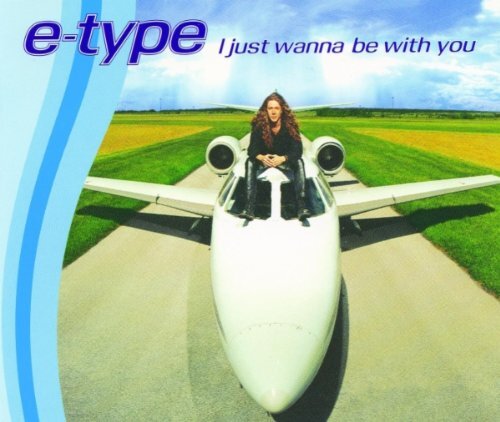 E Type I Just Wanna Be With Yo (CD)