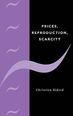 Prices, Reproduction, Scarcity Bidard Hardback Cambridge University Press