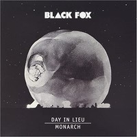 Black Fox - Day In Lieu / Monarch 7 Vinyl - Vinyl Record 7 - G3Z