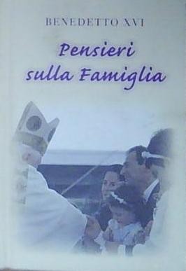 BENEDIKT XVI. (JOSEPH RATZINGER) GEDANKEN ÜBER DIE FAMILIE