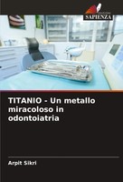 Titanio - Un Metallo Miracoloso In Odontoiatria Arpit Sikri Taschenbuch 2024