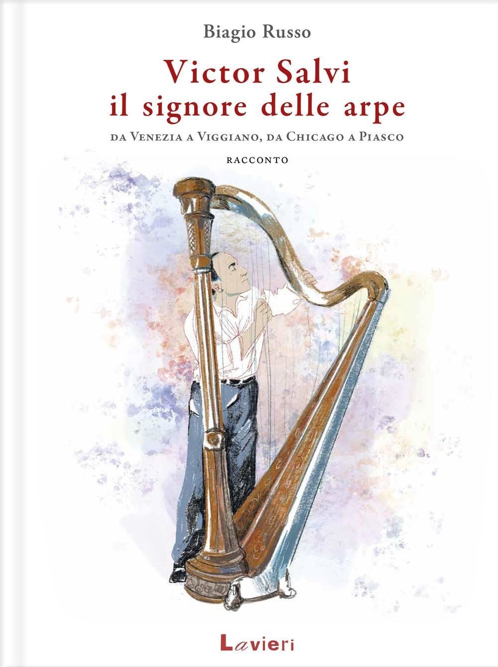 Libri Biagio Russo - Victor Salvi, Il Signore Delle Arpe. Da Venezia A Viggiano,