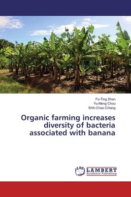 Organic farming increases diversity of bacteria associated with banana Fo-Ting S