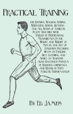 Ed James Practical Training for Running, Walking, Rowing, Wrestlin (Taschenbuch)