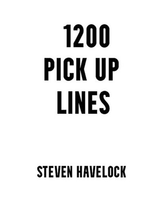 1200 Pick Up Lines, Steven Havelock