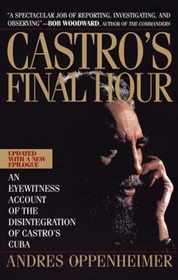 Castro's Final Hour Paperback Andres Oppenheimer
