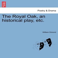 The Royal Oak an historical play etc. William Dimond Paperback Cr
