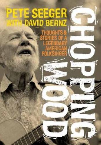 Pete Seeger David Bernz Chopping Wood (Tascabile)