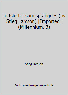 Luftslottet som sprängdes (av Stieg Larsson) [Imported] (Millennium, 3)