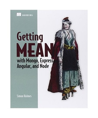 Getting MEAN with Mongo, Express, Angular, and Node, Simon Holmes