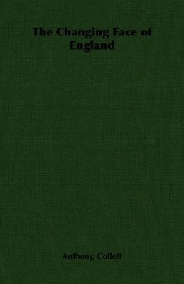 Anthony, Collett The Changing Face of England (Taschenbuch)