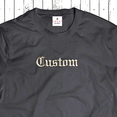 Embroidery Custom Name Old English - Embroidered gift - Personalized Text Shirt