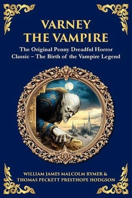 Varney the Vampire: The Original Victorian Vampire Saga - Gothic Horror, Romance
