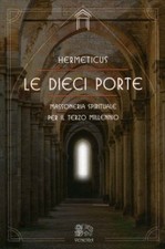 LIBRO LE DIECI PORTE. MASSONERIA SPIRITUALE PER IL TERZO MILLENNIO  HERMETICUS