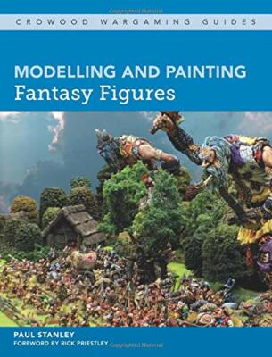 Modelling and Painting Fantasy Figures (Crowood Wargaming Guides), Stanley..