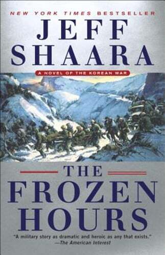 The Frozen Hours: A Novel of the Korean War by Jeff Shaara: Used