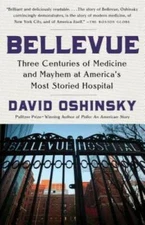 Bellevue: Three Centuries of Medicine and Mayhem at America's Most Storie - GOOD