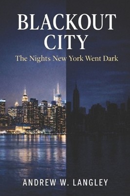 Blackout City: The Nights New York Went Dark by Andrew W. Langley Paperback Book