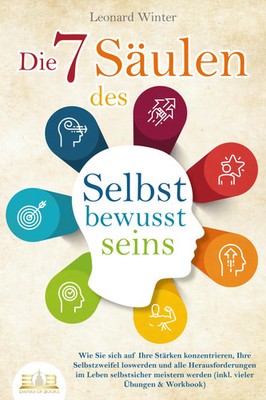 Leonard Winter | Die 7 Säulen des Selbstbewusstseins: Wie Sie sich auf Ihre...